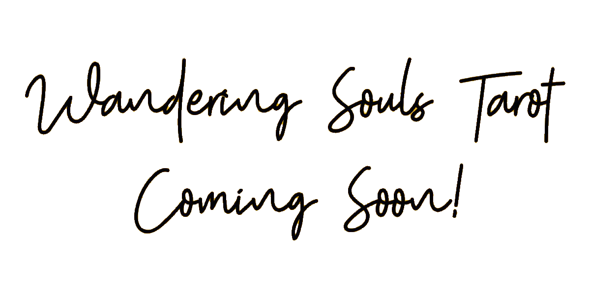 Wandering Souls Tarot Coming Soon!